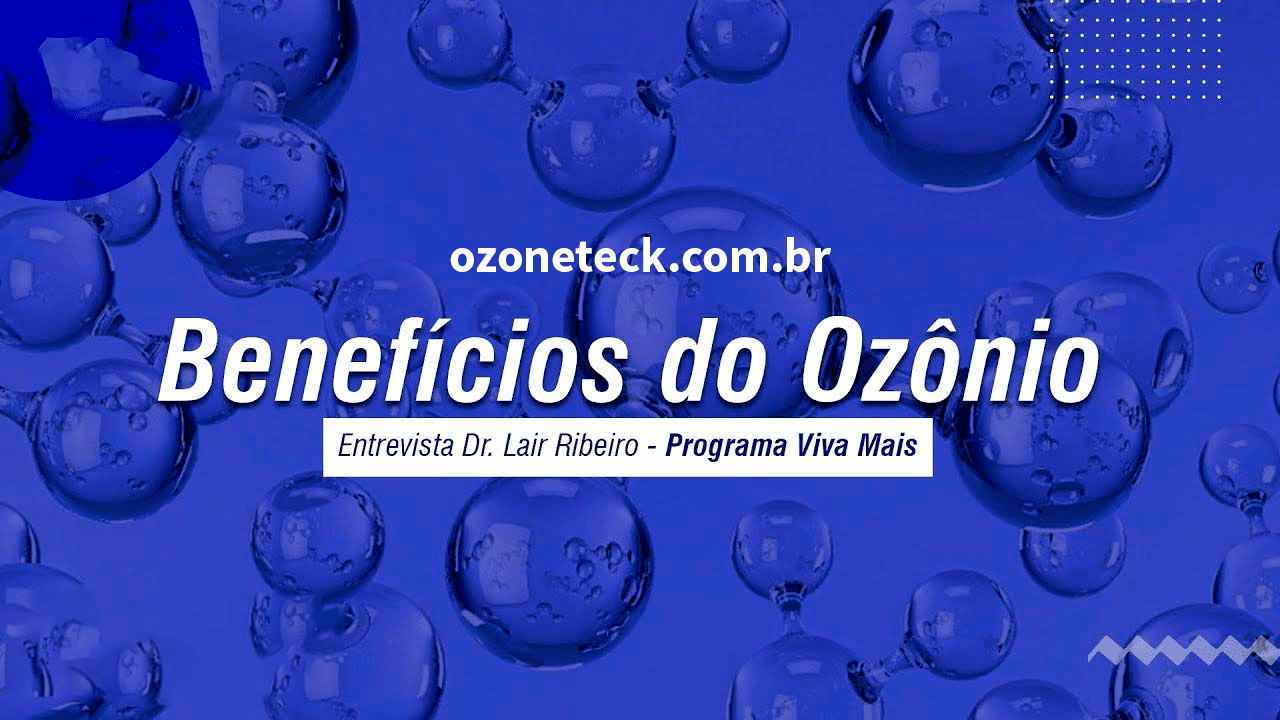 Benefícios do Ozônio - Entrevista Dr. Lair Ribeiro - Programa Viva Mais